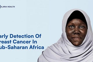 EARLY DETECTION OF BREAST CANCER IN SUB-SAHARAN AFRICA