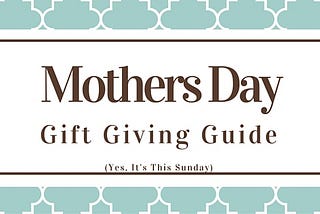 Mother’s Day Gift Ideas