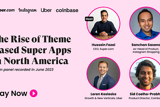 Panel: Hear what Uber, Instagram, Coinbase and Super.com say about Super Apps in North America