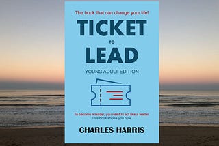 Book cover of Ticket to Lead: Young Adult Edition overlaid against a morning sunrise over the Atlantic Ocean