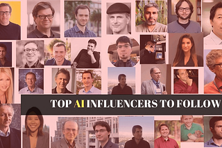 Top 25 AI and machine learning Influencers to Follow