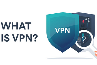 VPN: What They Are and Why They Are Used