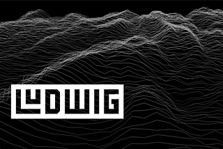 ludwig — an Introduction