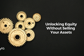 Using Leverage to Your Advantage: Unlocking Equity Without Selling Your Assets