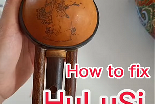 How to fix HuLuSi /如何修理葫芦丝