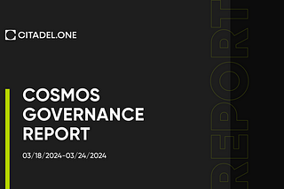 Cosmos Governance Report | Mar 18–24