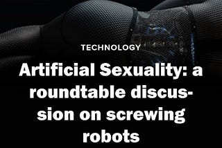 The concept of AI—specifically of the foxy, sexualized persuasion—has permeated pop culture for a…