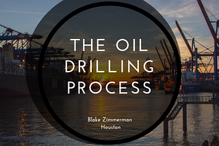 The Oil Drilling Process