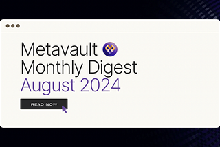 Metavault Monthly Digest: August 2024