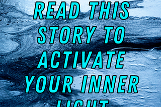 Read This Story to Activate Your Light