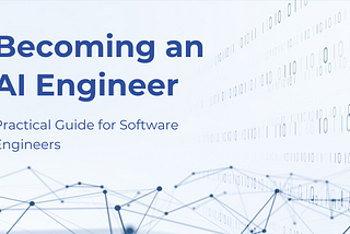 Becoming an AI Engineer : Practical Guide for Software Engineers