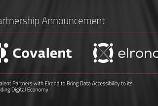 Covalent 与Elrond达成战略合作，为其蓬勃发展的数字经济带来海量数据
