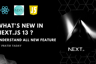Everything You Need to Know About Next.js 13: 3 Major Innovations 🤩