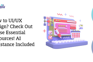 New to UI/UX Design? Check Out These Essential Resources! AI Assistance Included