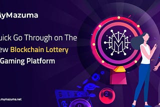You can enjoy seamless blockchain lottery and gaming applications on the #Mazuma platform.