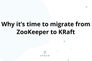 Embracing the Future of Kafka: Why It’s Time to Migrate from ZooKeeper to KRaft