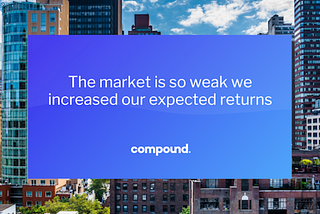 The market is so weak we increased our expected returns.
