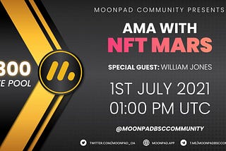 🔊 Moonpad is pleased to announce our exclusive AMA with NFTMARS on 1th July 2021 at 1:00 PM UTC