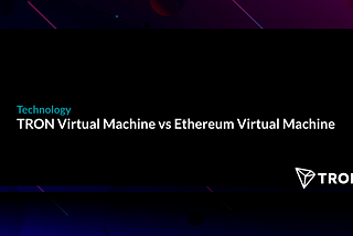TRON Virtual Machine vs Ethereum Virtual Machine