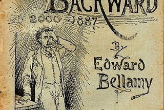 An illustrated cover of Edward Bellamy’s novel Looking Backward, 2000–1887. The illustration is a man in a suit with one hand on his forehead looking a bit stunned. In the bottom right corner are the words “To which is added the author’s reply to his critics” and the publisher’s information: “Ward Lock & Co. London, New York, and Melbourne.”