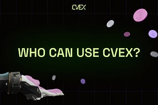Benefits of CVEX for Traders and Organisations