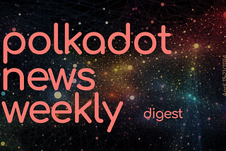 Polkadot Ecosystem Weekly Digest. April 15–21/2024