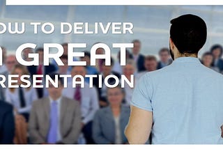 HOW TO DELIVER A GREAT PRESENTATION | METHODS, TIPS AND STRATEGIES TO DELIVER AN EFFECTIVE…