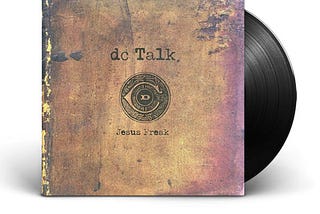 DC Talk’s Jesus Freak