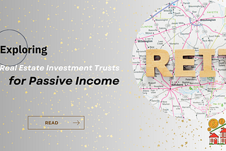 Exploring Real Estate Investment Trusts (REITs) for Passive Income