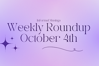 Weekly Roundup — October 4th 2025