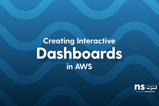 Creating interactive dashboards in AWS