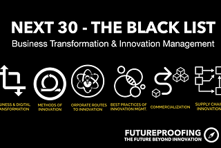 Next 30 : “The Hows” — Business Transformation & Innovation Management
