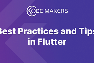 Best Practices and Tips in Flutter