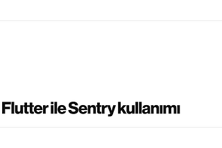 Flutter ile Sentry kullanımı