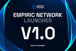 Empiric 1.0: Ready for Mainnet