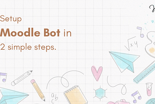 Here’s how to setup Moodle Bot for scheduled attendance | API | Requests | Moodle | Attendance