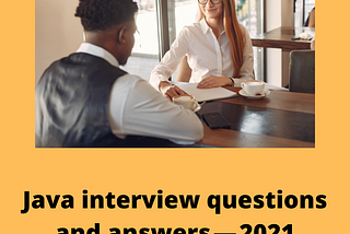 Java interview questions and answers — 2021