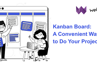 Kanban Board: A Convenient Way to Do Your Projects