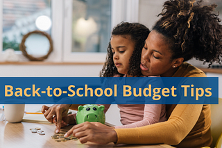 A parent and young child sit at a table counting coins from a piggy bank. Text reads Back-to-School Budget Tips’