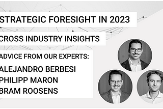 Look into the Future — it’s worth it! Deploying Strategic Foresight for Your Business in 2023