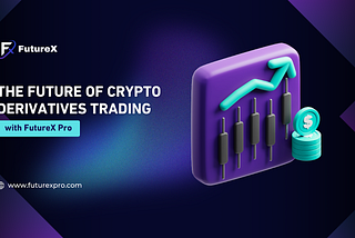 The Future of Crypto Derivatives Trading with FutureX Pro