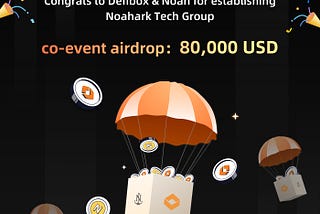 Defibox & Noah joint event airdrops 80,000 USD