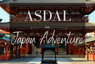 ASDAL: Planning the perfect Japan Tour.