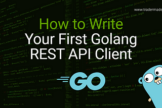 Your First Golang REST API Client