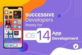 Successive Developers Ready for iOS 14 App Development