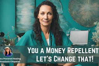 Are You a Money Repellent? Let’s Change That!