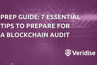 Prep guide: 7 essential tips to prepare for a blockchain audit