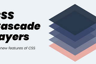 CSS Cascade Layers: The best guide to the new CSS feature