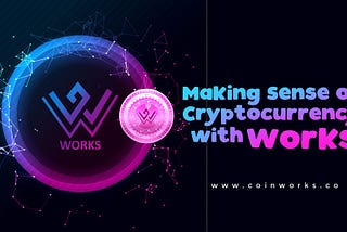 Making Sense of Cryptocurrency with Works.