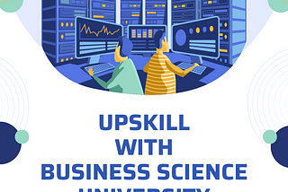 Explore the full potential of data science at Business Science University!